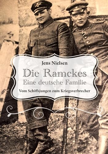 Die Ramckes Eine deutsche Familie: Vom Schiffsjungen zum Kriegsverbrecher von BoD – Books on Demand