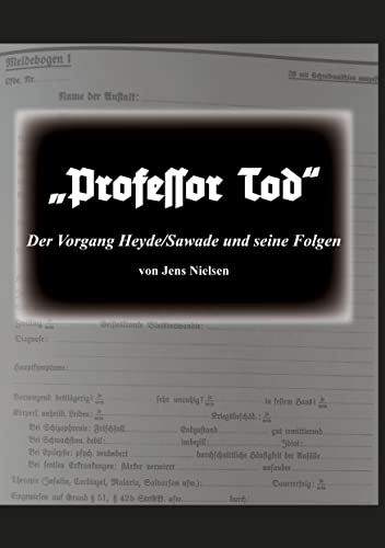 Professor Tod: Der Vorgang Heyde/Sawade und seine Folgen von Books on Demand GmbH