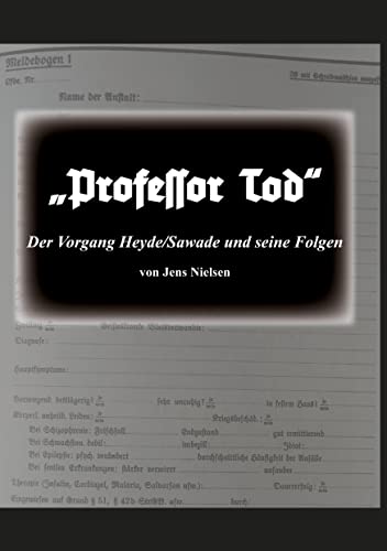 Professor Tod: Der Vorgang Heyde/Sawade und seine Folgen von Books on Demand