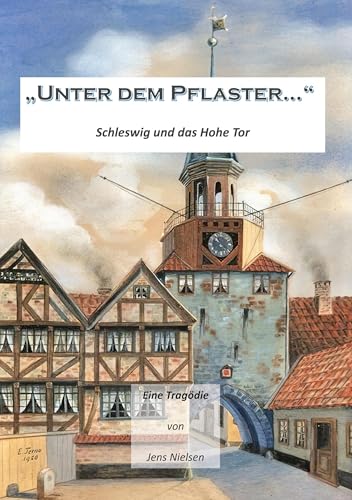 Unter dem Pflaster: Schleswig und das Hohe Tor