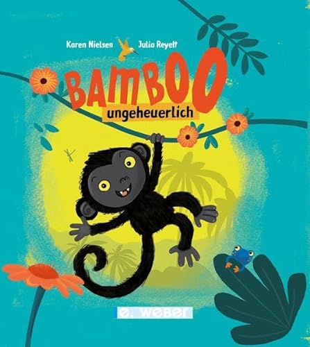 Bamboo, ungeheuerlich: Bilderbuch von Weber, E