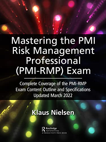 Mastering the PMI Risk Management Professional (PMI-RMP) Exam: Complete Coverage of the PMI-RMP Exam Content Outline and Specifications Updated March 2022 (Basics Lean Implementation)