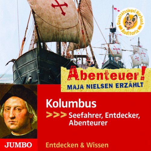 Kolumbus: Seefahrer, Entdecker, Abenteurer: Abenteurer, Seefahrer, Entdecker (Abenteuer! Maja Nielsen erzählt) von Jumbo Neue Medien + Verla