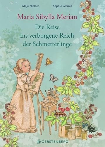 Maria Sibylla Merian: Die Reise ins verborgene Reich der Schmetterlinge von Gerstenberg Verlag