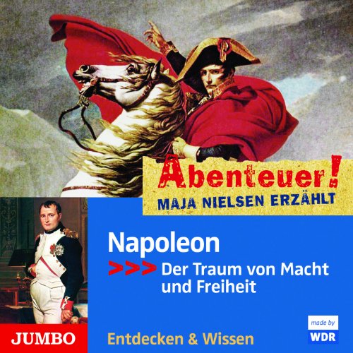 Napoleon: Der Traum von Macht und Freiheit (Abenteuer! Maja Nielsen erzählt)