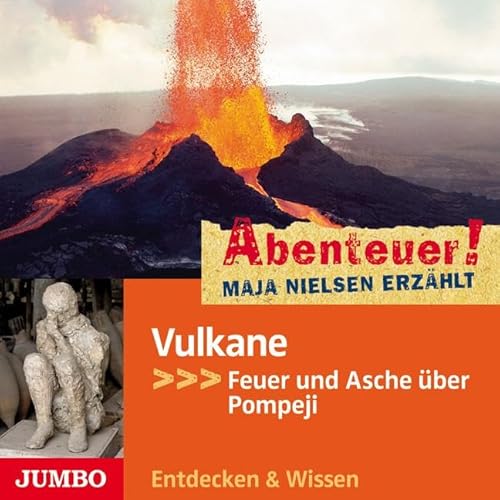 Vulkane: Feuer und Asche über Pompeji (Abenteuer! Maja Nielsen erzählt) von Jumbo Neue Medien + Verla