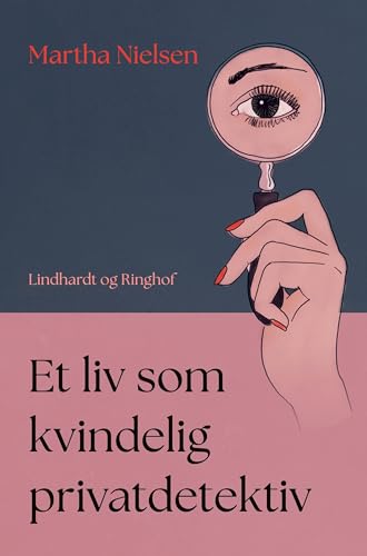 Et liv som kvindelig privatdetektiv Et liv som kvindelig privatdetektiv von Lindhardt og Ringhof