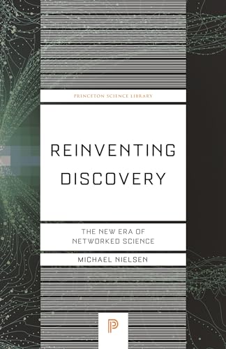 Reinventing Discovery: The New Era of Networked Science (Princeton Science Library, Band 70) von Princeton University Press