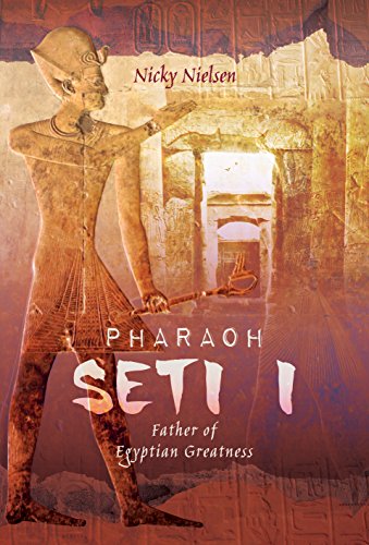 Pharaoh Seti I: Father of Egyptian Greatness von Pen and Sword History
