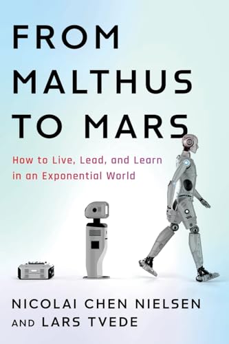 From Malthus to Mars: How to Live, Lead, and Learn in an Exponential World von Fast Company Press
