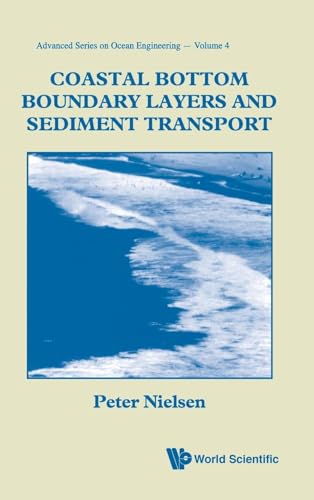 Coastal Bottom Boundary Layers And Sediment Transport (Advanced Series on Ocean Engineering, Band 4) von World Scientific Publishing Company
