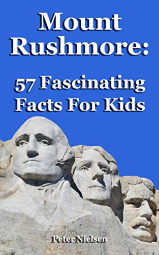 Mount Rushmore: 57 Fascinating Facts For Kids von CreateSpace Independent Publishing Platform
