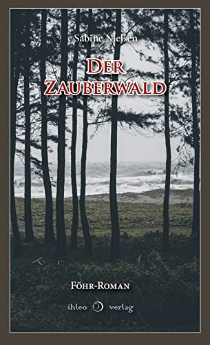 Der Zauberwald: Ungekürzte Ausgabe (Die Föhrer Tanten & der Tod) von ihleo verlag