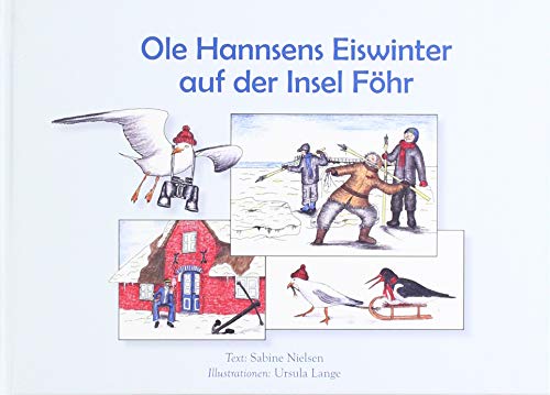 Ole Hannsens Eiswinter auf der Insel Föhr: Bilderbuch