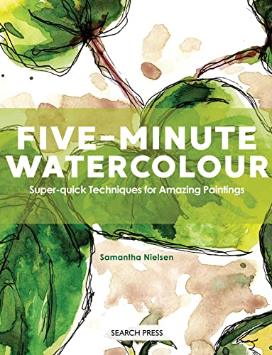 Five-Minute Watercolour: Super-Quick Techniques for Amazing Paintings von Search Press