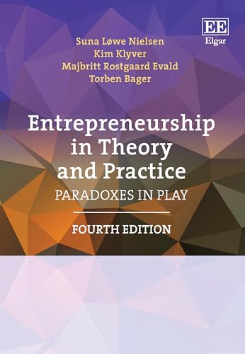 Entrepreneurship in Theory and Practice: Paradoxes in Play, Fourth Edition Entrepreneurship in Theory and Practice: Paradoxes in Play, Fourth Edition von Edward Elgar Publishing Ltd