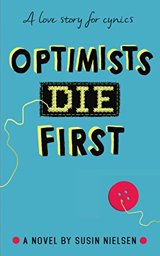 Optimists Die First: A Love Story for Cynics. A Novel