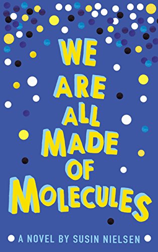 We Are All Made of Molecules: A novel. Nominiert: CILIP Carnegie Medal 2018 von Andersen Press