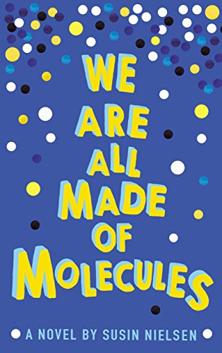We Are All Made of Molecules: A novel. Nominiert: CILIP Carnegie Medal 2018