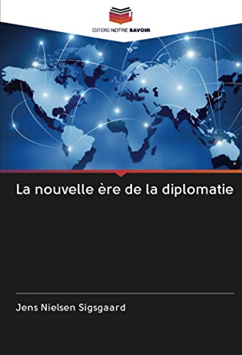 La nouvelle ère de la diplomatie von Editions Notre Savoir