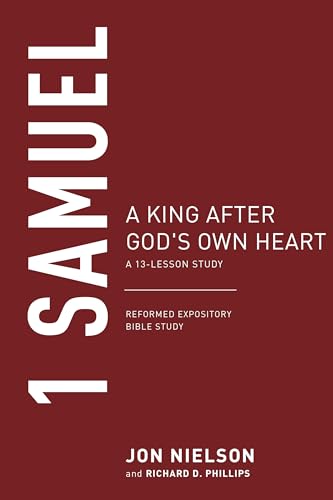 1 Samuel: A King After God's Own Heart (Reformed Expository Bible Studies)