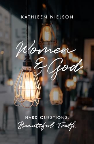 Women and God: Hard Questions, Beautiful Truth von Good Book Co