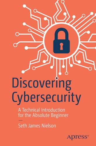 Discovering Cybersecurity: A Technical Introduction for the Absolute Beginner von Apress