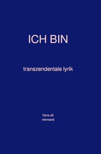 ICH BIN: Transzendentale Lyrik von epubli