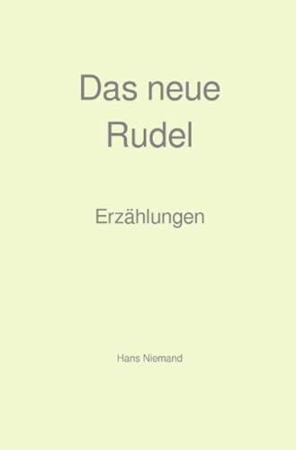 Das neue Rudel: Erzählungen von epubli