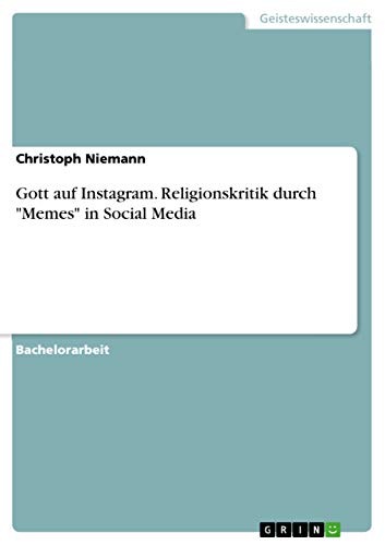 Gott auf Instagram. Religionskritik durch "Memes" in Social Media von Grin Verlag