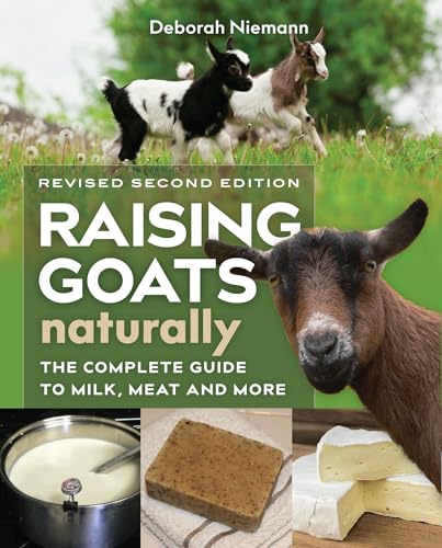 Raising Goats Naturally, 2nd Edition: The Complete Guide to Milk, Meat, and More von New Society Publishers
