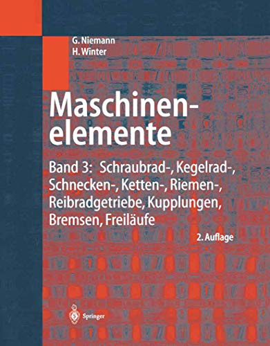 Maschinenelemente: Band 3: Schraubrad-, Kegelrad-, Schnecken-, Ketten-, Riemen-, Reibradgetriebe, Kupplungen, Bremsen, Freiläufe von Springer