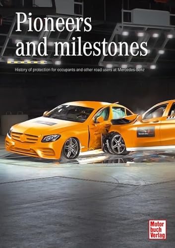 Pioneers and Milestones: History of protection for occupants and other road users at Mercedes-Benz von Motorbuch Verlag