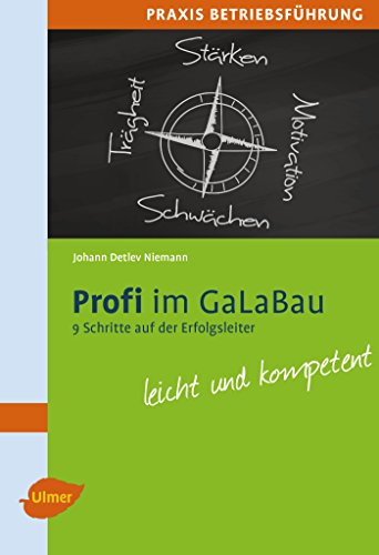 Profi im GaLaBau: 9 Schritte auf der Erfolgsleiter: 9 Schritte auf der Erfolgsleiter. leicht und kompetent