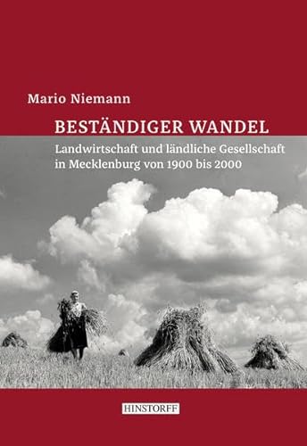 Beständiger Wandel: Landwirtschaft und ländliche Gesellschaft in Mecklenburg von 1900 bis 2000 von Hinstorff Verlag GmbH