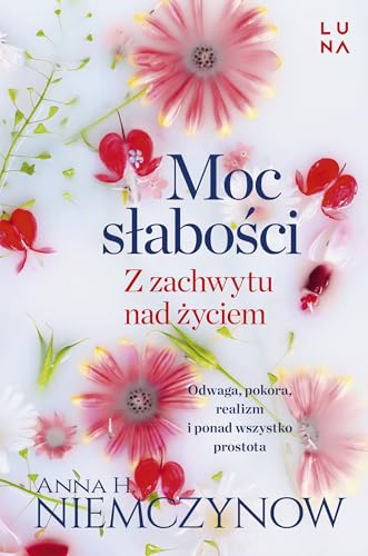 Moc słabości: Z zachwytu nad życiem