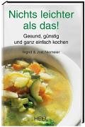 Nichts leichter als das!: Gesund, günstig und ganz einfach kochen von HEEL