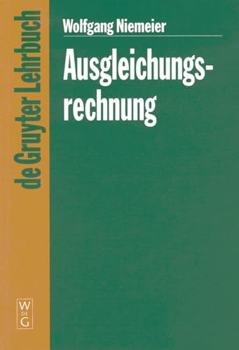 Ausgleichungsrechnung: Eine Einführung für Studierende und Praktiker des Vermessungs- und Geoinformationswesens (De Gruyter Lehrbuch) von de Gruyter