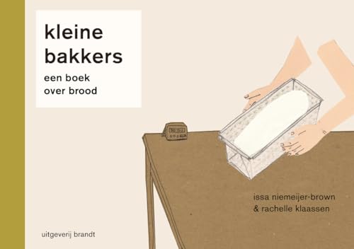 Kleine bakkers: een boek over brood von Uitgeverij Schuyt & Co Brandt