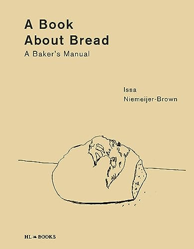 A Book About Bread: A Baker’s Manual von Helene Lesger Books