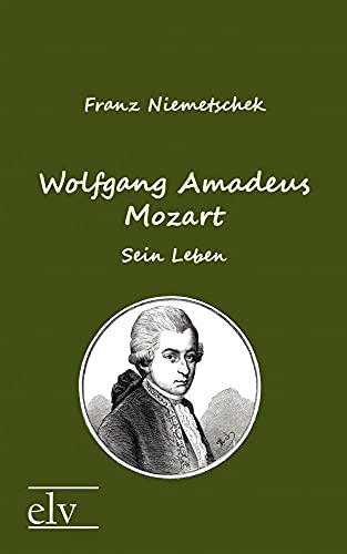 Wolfgang Amadeus Mozart: Sein Leben