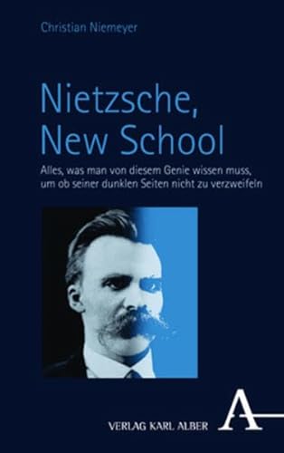 Nietzsche, New School: Alles, was man von diesem Genie wissen muss, um ob seiner dunklen Seiten nicht zu verzweifeln von Nomos