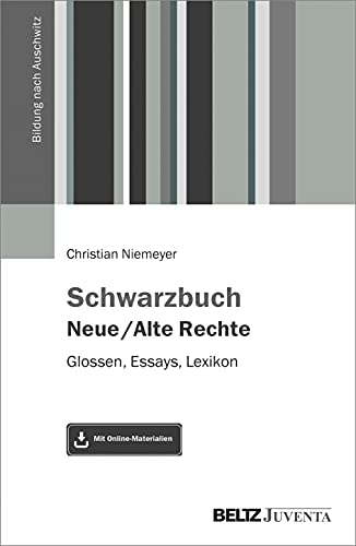 Schwarzbuch Neue / Alte Rechte: Glossen, Essays, Lexikon. Mit Online-Materialien (Bildung nach Auschwitz, 1) von Juventa Verlag GmbH