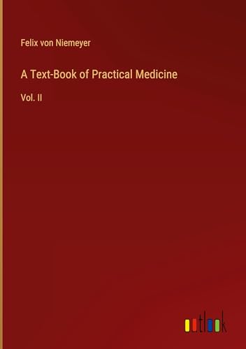 A Text-Book of Practical Medicine: Vol. II von Outlook Verlag