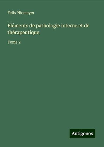 Éléments de pathologie interne et de thérapeutique: Tome 2