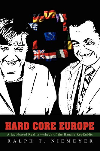 <b>Hard</b> Core Europe: A fact-based Reality-check of the Banana RepEUblic