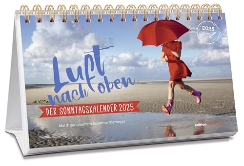 Luft nach oben 2025. Der Sonntagskalender: 52 christliche Impulse als Tischkalender zum Aufstellen: Geschichten, Mutmach-Texte und Gedankenspiele. Ein ... Geschenk voller Humor & Inspiration!