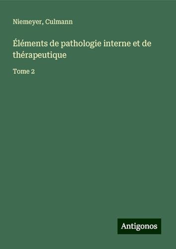 Éléments de pathologie interne et de thérapeutique: Tome 2 von Antigonos Verlag