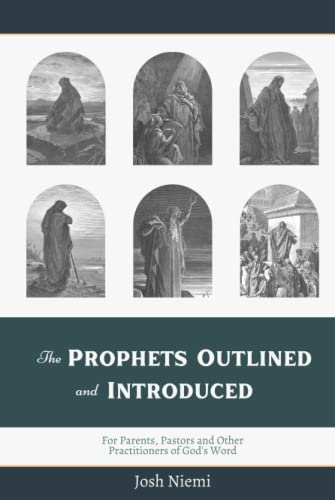 The Prophets Outlined and Introduced: For Parents, Pastors, and Other Practitioners of God's Word von Kress Biblical Resources