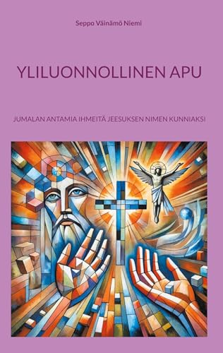 Yliluonnollinen apu: Jumalan antamia ihmeitä Jeesuksen nimen kunniaksi Yliluonnollinen apu: Jumalan antamia ihmeitä Jeesuksen nimen kunniaksi von BoD – Books on Demand – Finnland